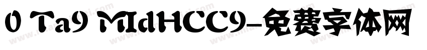 0 Ta9 MIdHCC9字体转换